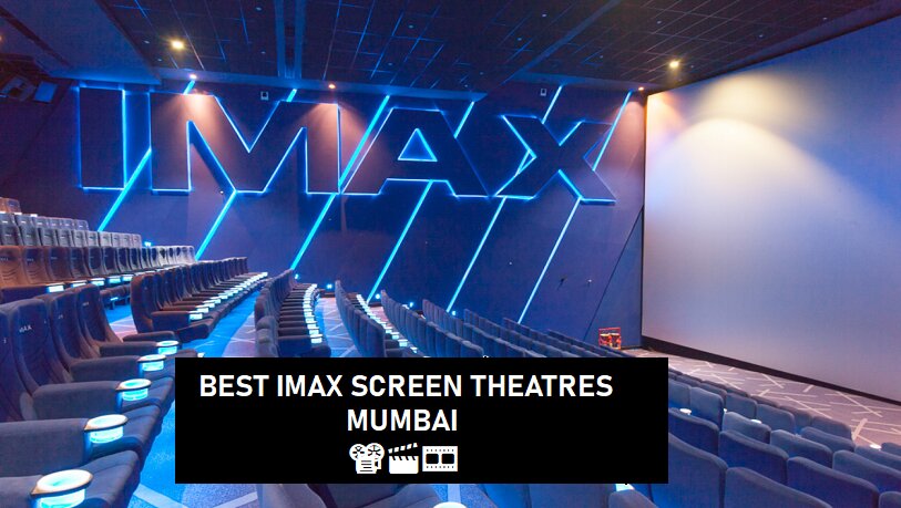 Best IMAX SCREEN MOVIE THATRES IN MUMBAI