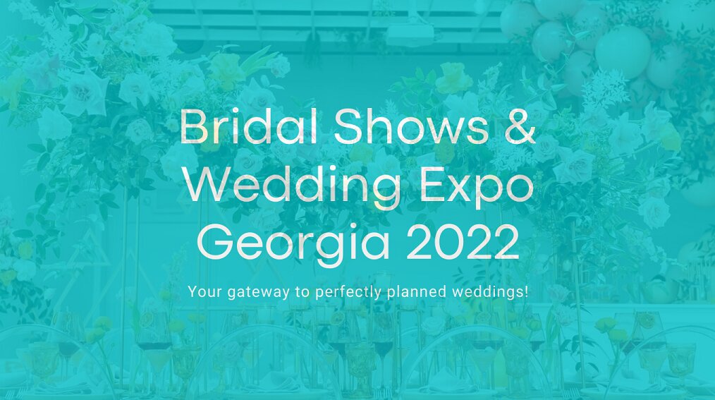 Upcoming Bridal Shows and Wedding Expo in Georgia USA 2022 Event Calendar
