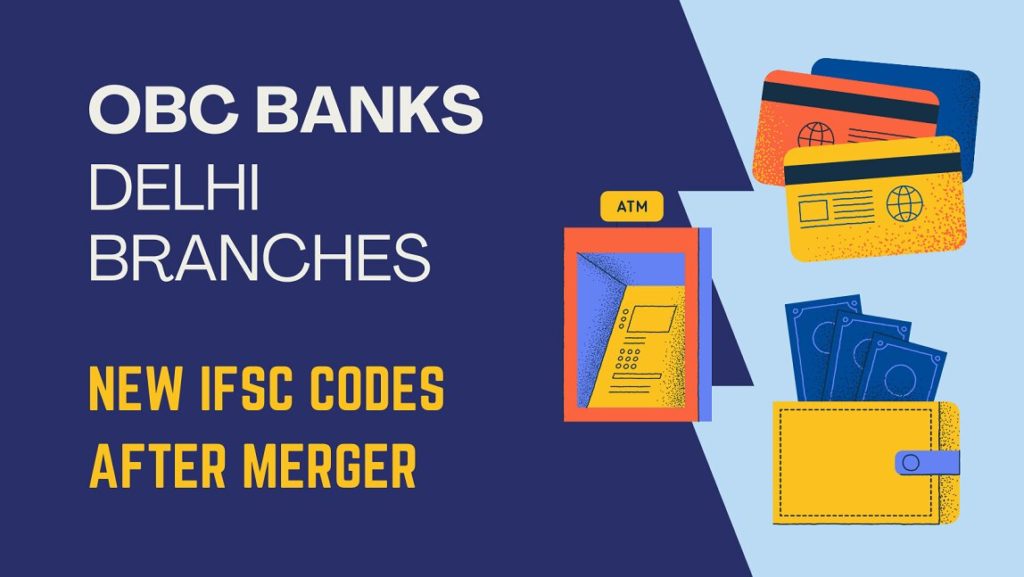 New IFSC Codes of OBC Bank branches in Delhi after merger into PNB Punjab National Bank