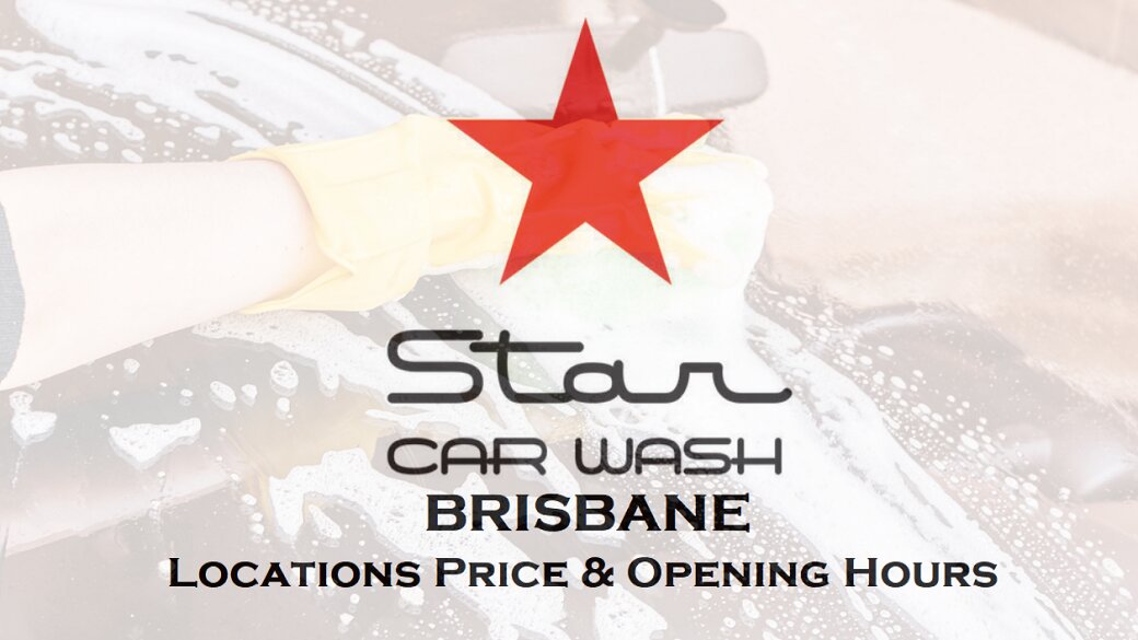 Star Car Wash Brisbane QLD Australia Locations Price and Opening Hours