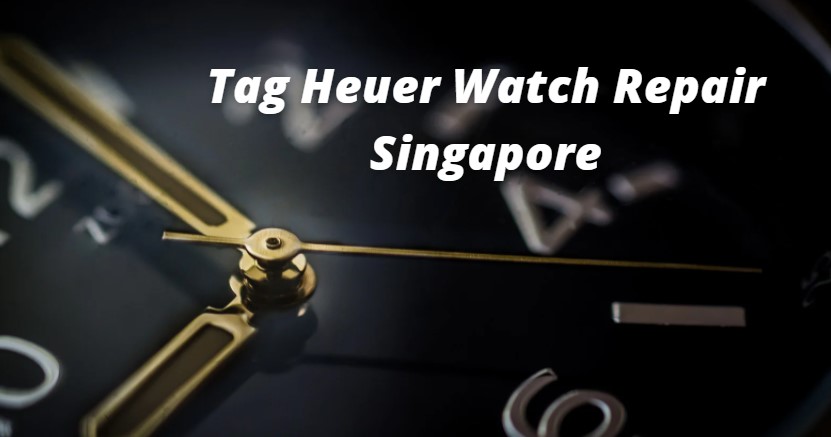 tag heuer watch repair in singapore