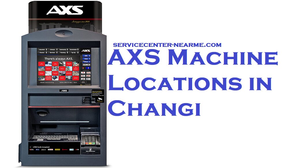 AXS Machine Changi Location Address opening hours
