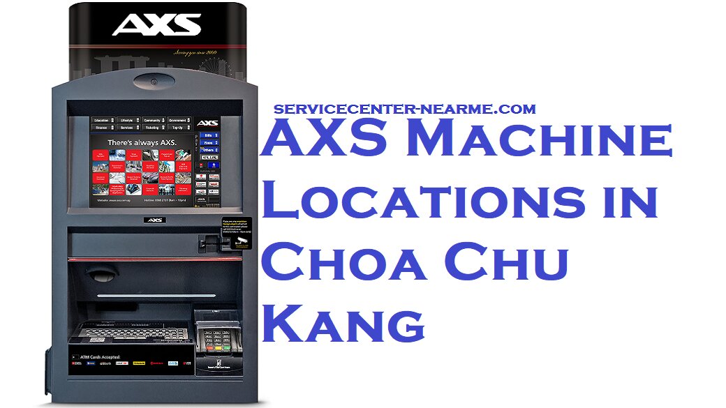 AXS Machine Choa Chu Kang Location and Opening Hours