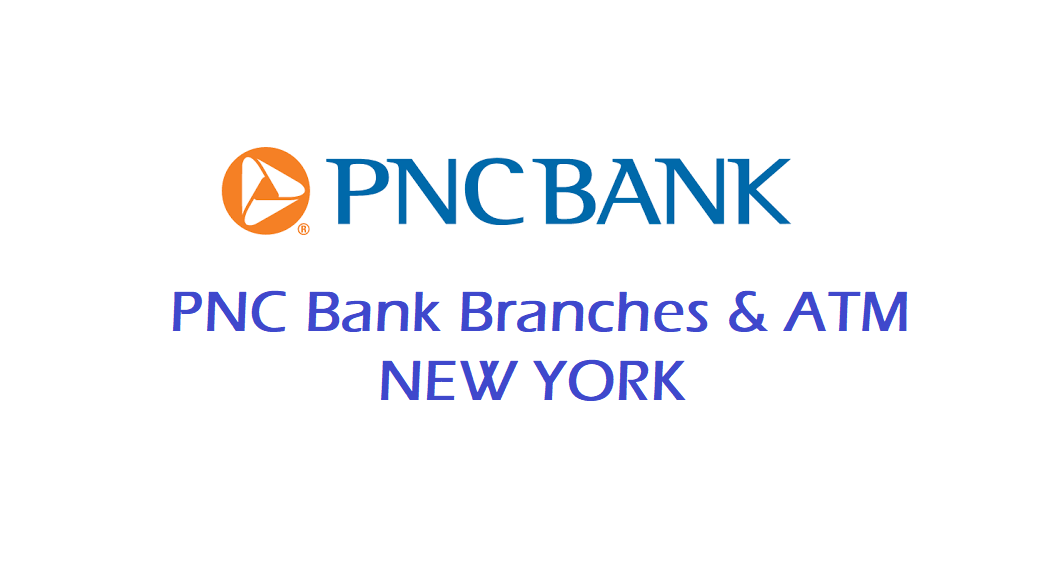 PNC Bank Branches ATM Locations and Opening Hours in New York