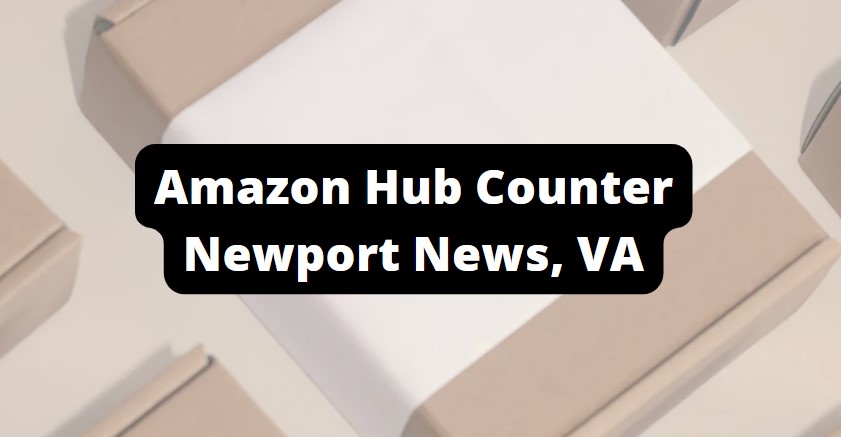 amazon hub counter locations in newport news VA address and hours