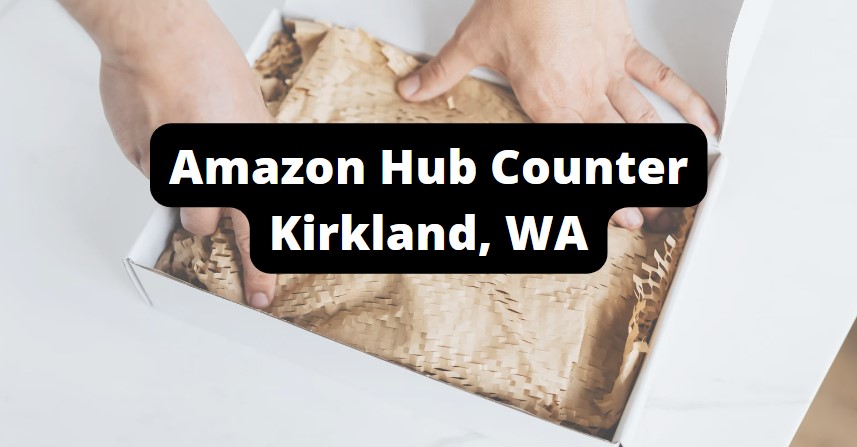 amazon hub counter in kirkland, WA address, hours and map