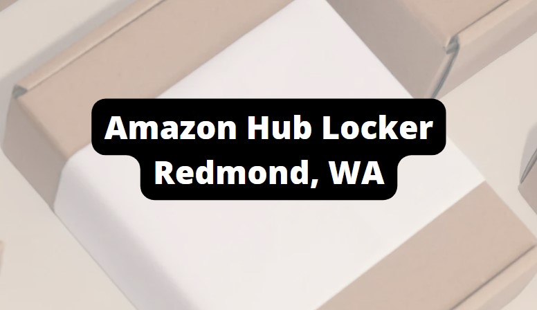 amazon hub locker locations in redmond, address and hours